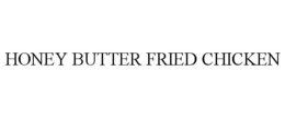 HONEY BUTTER FRIED CHICKEN trademark