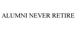 ALUMNI NEVER RETIRE trademark