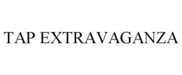TAP EXTRAVAGANZA trademark