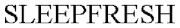 SLEEPFRESH trademark