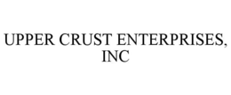 UPPER CRUST ENTERPRISES, INC trademark