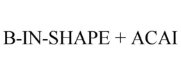 B-IN-SHAPE + ACAI trademark
