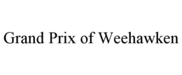 GRAND PRIX OF WEEHAWKEN trademark