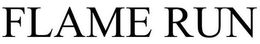 FLAME RUN trademark