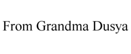 FROM GRANDMA DUSYA trademark