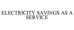ELECTRICITY SAVINGS AS A SERVICE trademark