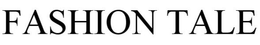 FASHION TALE trademark