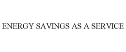 ENERGY SAVINGS AS A SERVICE trademark