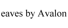 EAVES BY AVALON trademark