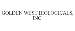 GOLDEN WEST BIOLOGICALS, INC. trademark