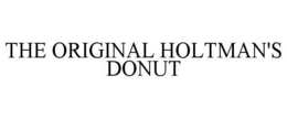 THE ORIGINAL HOLTMAN'S DONUT trademark