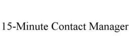 15-MINUTE CONTACT MANAGER trademark