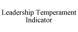 LEADERSHIP TEMPERAMENT INDICATOR trademark