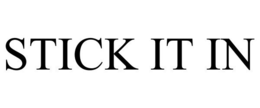 STICK IT IN trademark