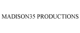 MADISON35 PRODUCTIONS trademark