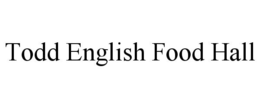 TODD ENGLISH FOOD HALL trademark