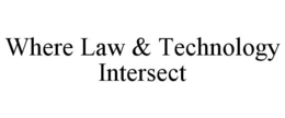WHERE LAW & TECHNOLOGY INTERSECT trademark