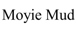 MOYIE MUD trademark