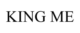 KING ME trademark