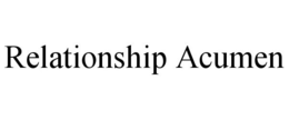 RELATIONSHIP ACUMEN trademark