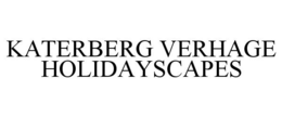 KATERBERG VERHAGE HOLIDAYSCAPES trademark
