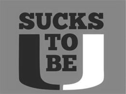 SUCKS TO BE U trademark