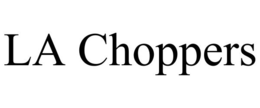 LA CHOPPERS trademark