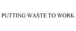 PUTTING WASTE TO WORK trademark