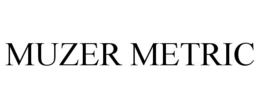 MUZER METRIC trademark
