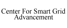 CENTER FOR SMART GRID ADVANCEMENT trademark