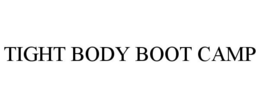 TIGHT BODY BOOT CAMP trademark