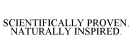 SCIENTIFICALLY PROVEN. NATURALLY INSPIRED. trademark