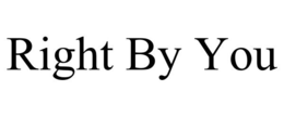 RIGHT BY YOU trademark