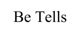 BE TELLS trademark