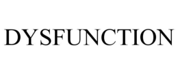 DYSFUNCTION trademark