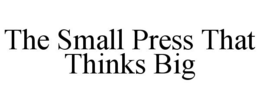 THE SMALL PRESS THAT THINKS BIG trademark