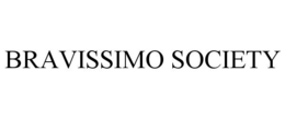 BRAVISSIMO SOCIETY trademark