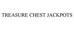 TREASURE CHEST JACKPOTS trademark