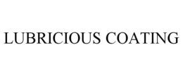 LUBRICIOUS COATING trademark