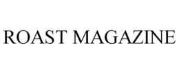 ROAST MAGAZINE trademark