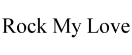 ROCK MY LOVE trademark