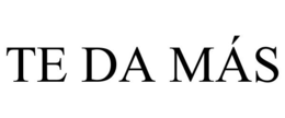 TE DA MÁS trademark