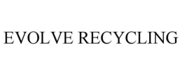 EVOLVE RECYCLING trademark
