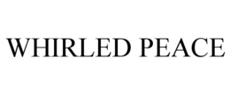 WHIRLED PEACE trademark