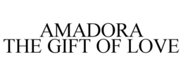 AMADORA THE GIFT OF LOVE trademark