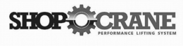 SHOP CRANE PERFORMANCE LIFTING SYSTEM trademark