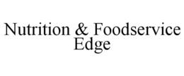 NUTRITION & FOODSERVICE EDGE trademark
