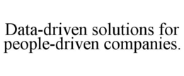 DATA-DRIVEN SOLUTIONS FOR PEOPLE-DRIVEN COMPANIES. trademark
