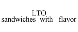 LTO SANDWICHES WITH FLAVOR trademark