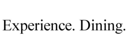 EXPERIENCE. DINING. trademark